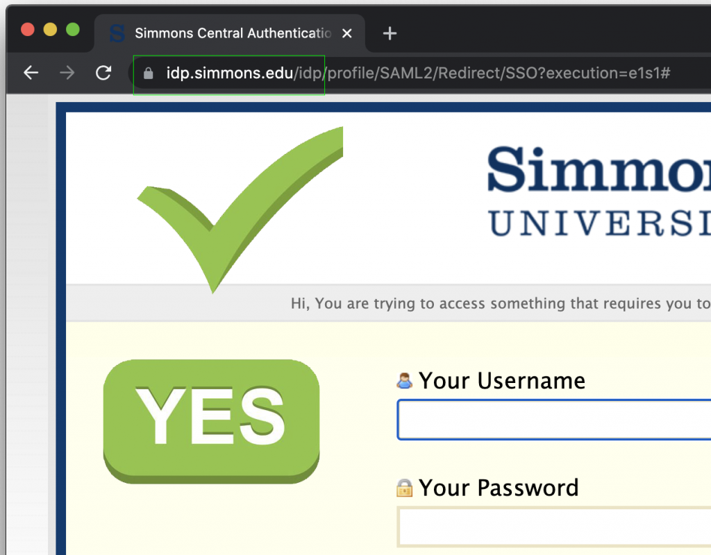 Make sure URL containing idp.simmons.edu before you proceed with username and password
