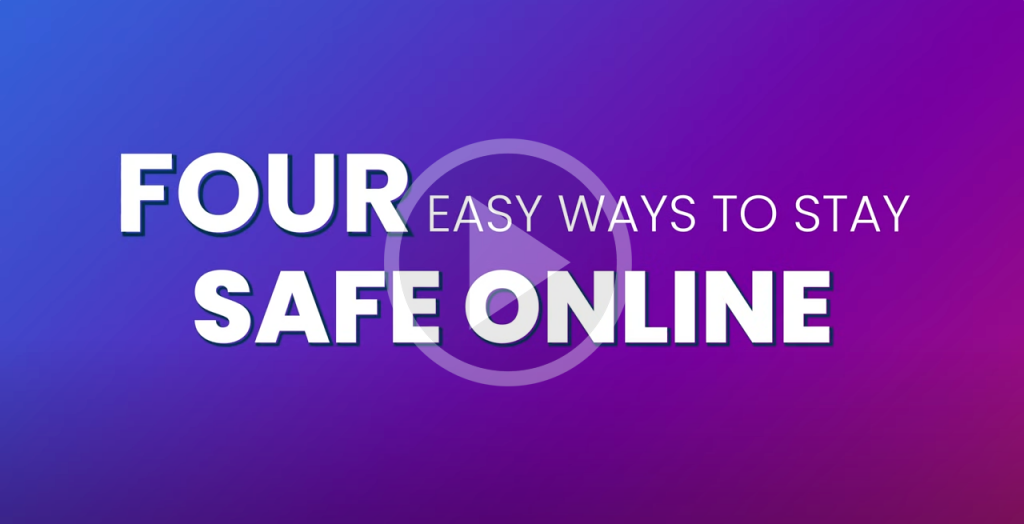 CISA Video on Four easy ways to stay safe online